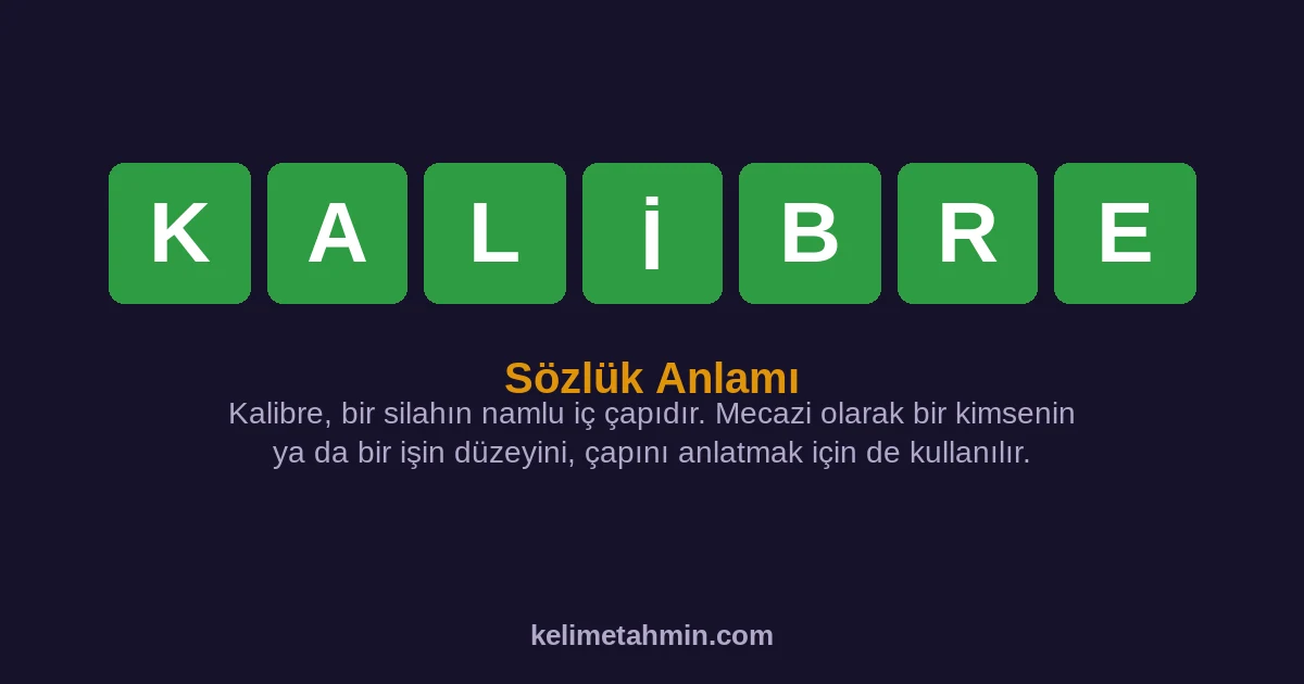 KALİBRE KALİBRE — anlamı ve örnek cümleler
