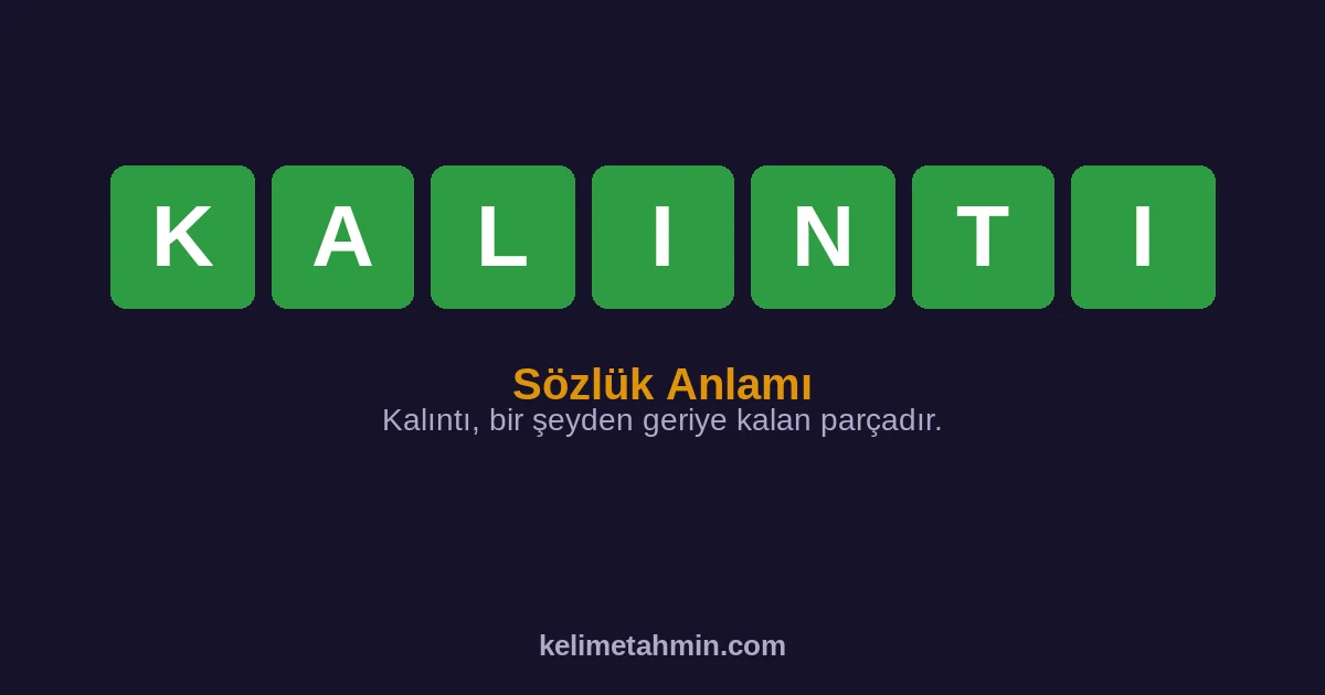 KALINTI KALINTI — anlamı ve örnek cümleler