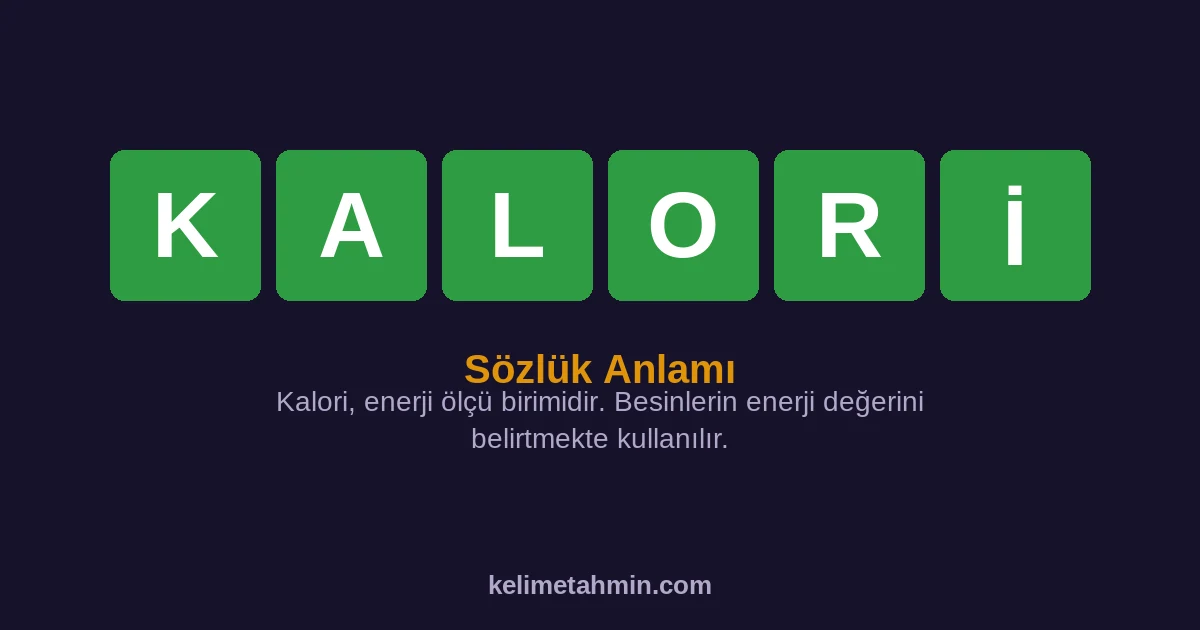 KALORİ KALORİ — anlamı ve örnek cümleler