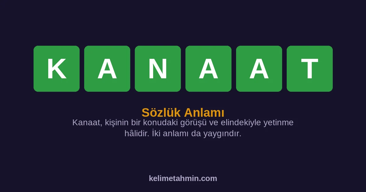 KANAAT KANAAT — anlamı ve örnek cümleler
