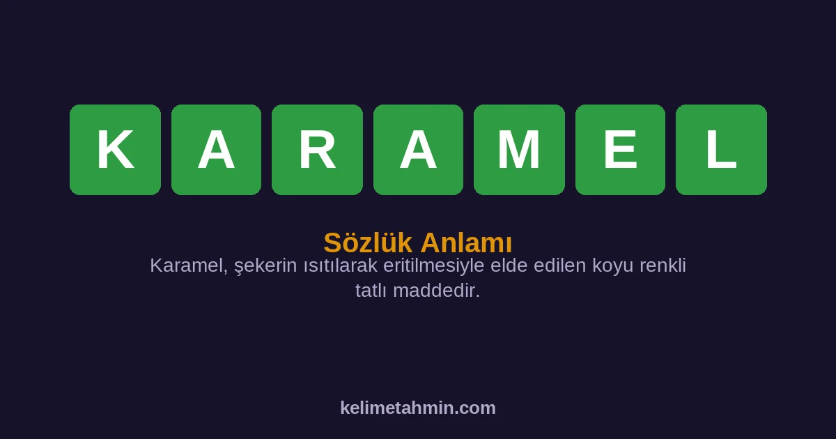 KARAMEL KARAMEL — anlamı ve örnek cümleler
