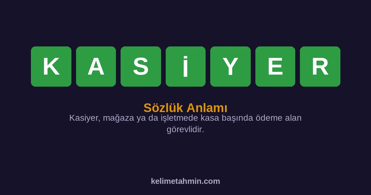 KASİYER KASİYER — anlamı ve örnek cümleler