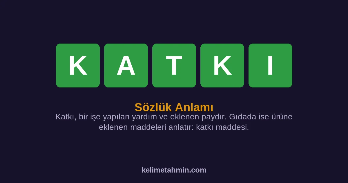 KATKI KATKI — anlamı ve örnek cümleler