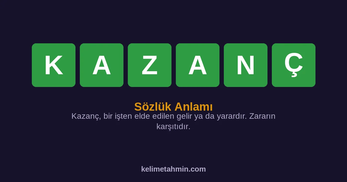 KAZANÇ KAZANÇ — anlamı ve örnek cümleler