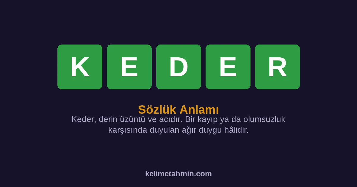 KEDER KEDER — anlamı ve örnek cümleler