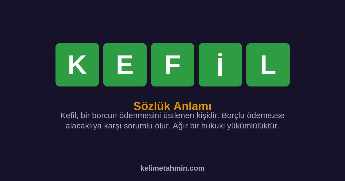 KEFİL KEFİL — anlamı ve örnek cümleler