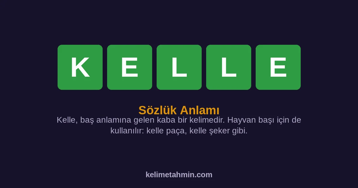 KELLE KELLE — anlamı ve örnek cümleler