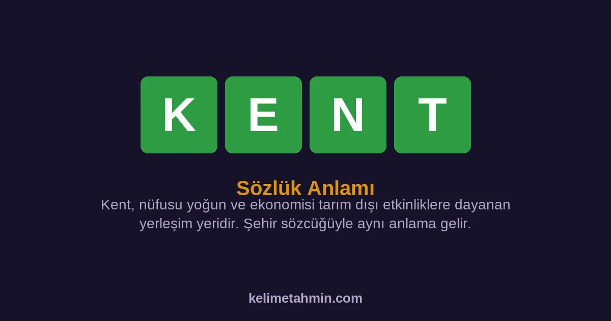 KENT KENT — anlamı ve örnek cümleler