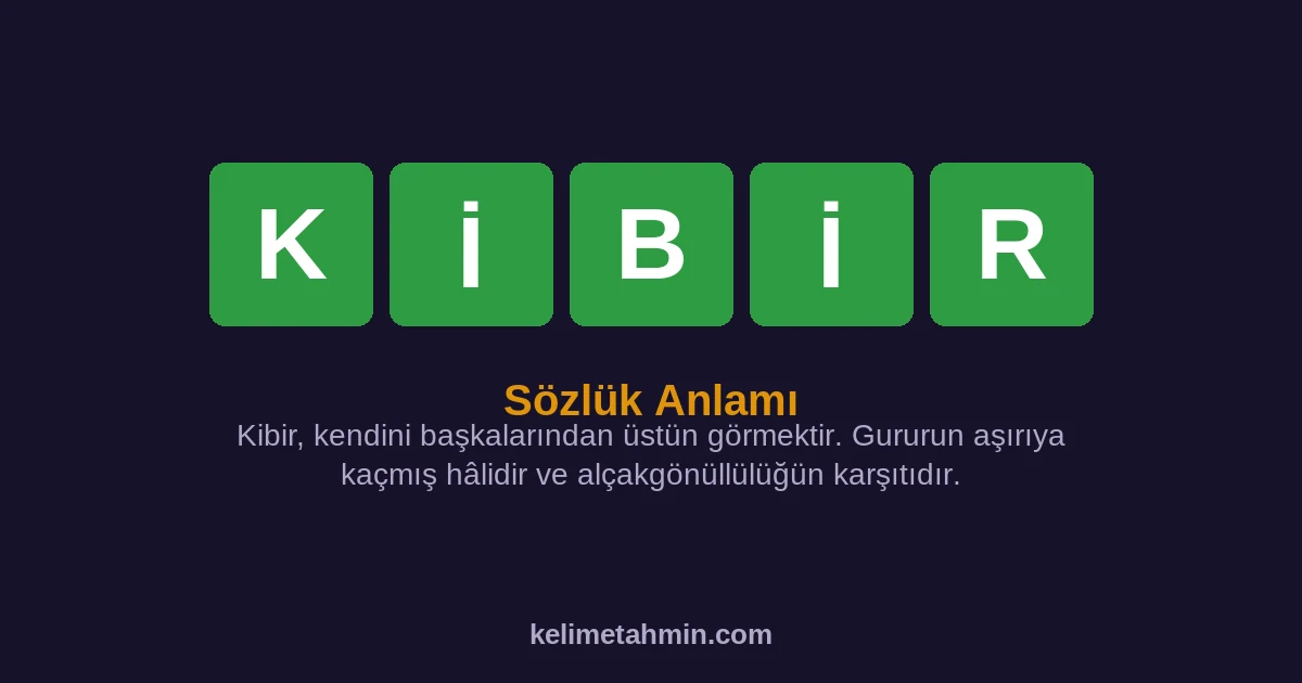KİBİR KİBİR — anlamı ve örnek cümleler