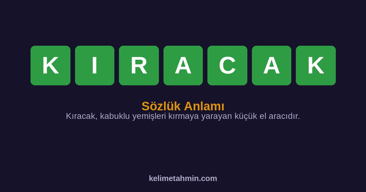 KIRACAK KIRACAK — anlamı ve örnek cümleler