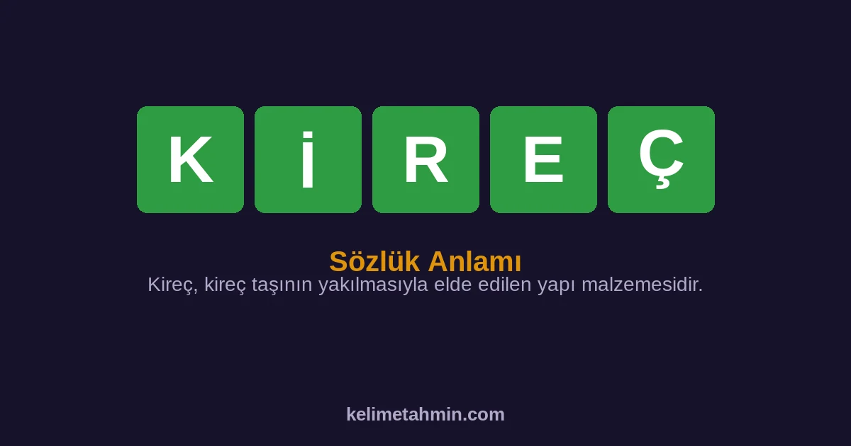 KİREÇ KİREÇ — anlamı ve örnek cümleler