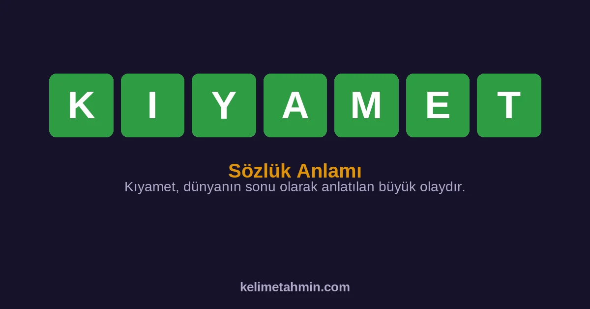 KIYAMET KIYAMET — anlamı ve örnek cümleler