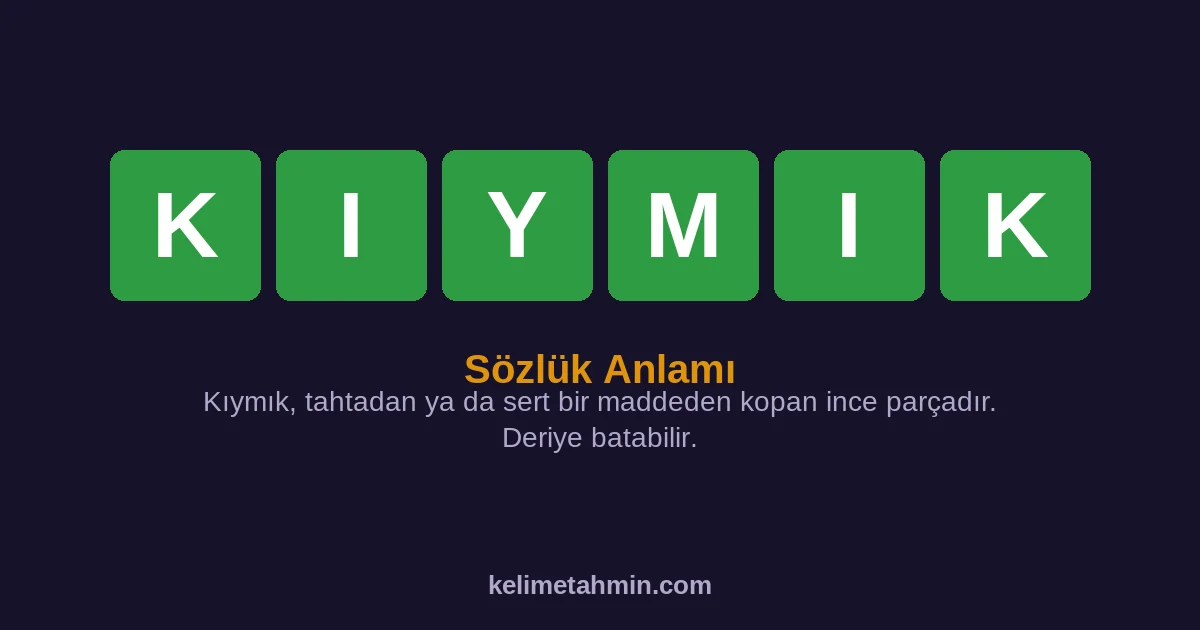 KIYMIK KIYMIK — anlamı ve örnek cümleler