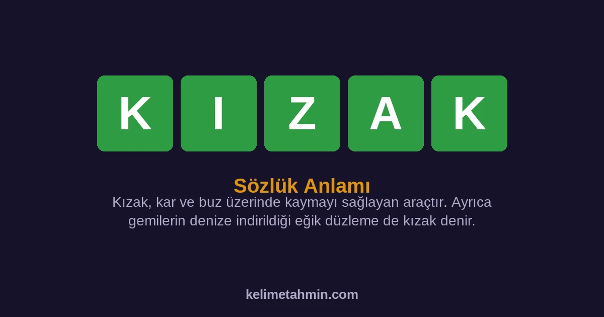 KIZAK KIZAK — anlamı ve örnek cümleler
