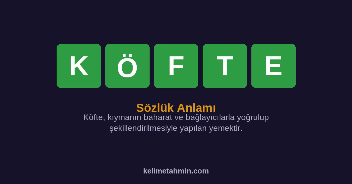 KÖFTE KÖFTE — anlamı ve örnek cümleler