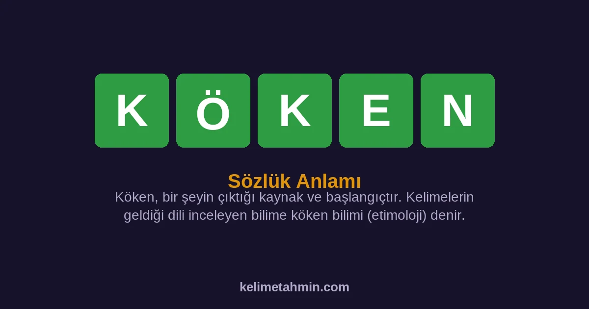 KÖKEN KÖKEN — anlamı ve örnek cümleler