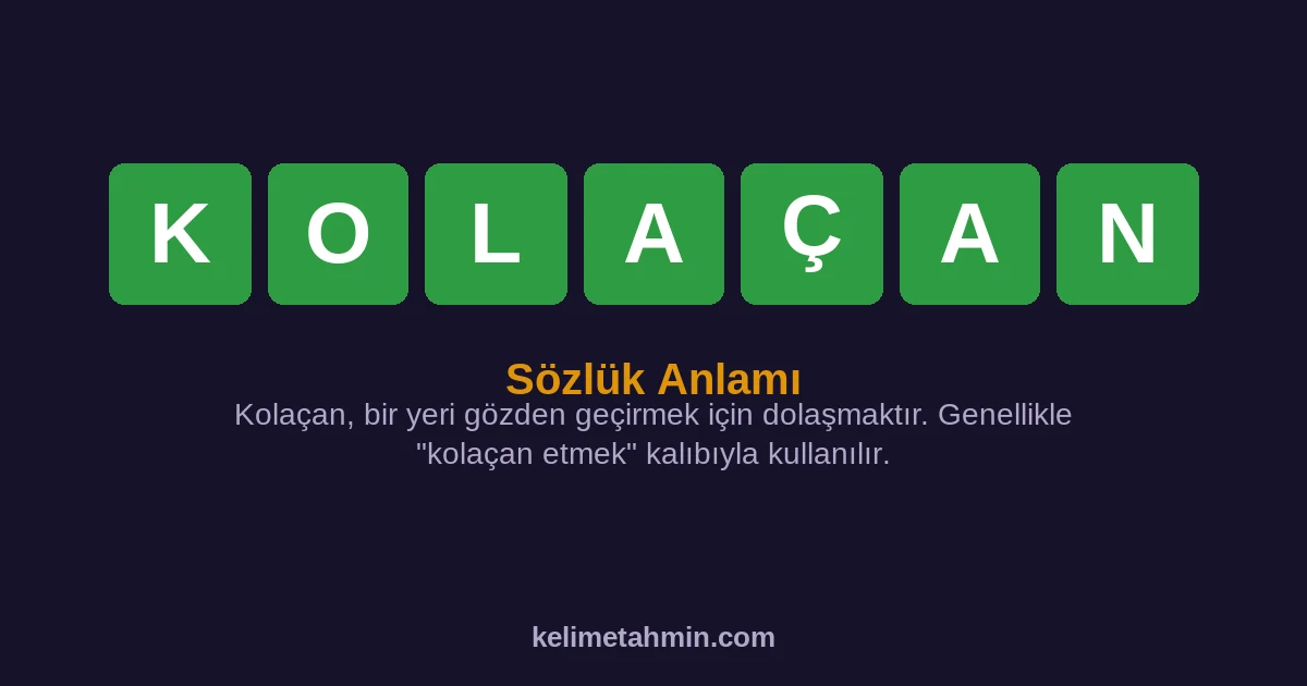 KOLAÇAN KOLAÇAN — anlamı ve örnek cümleler