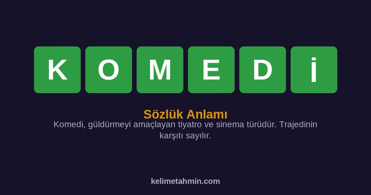 KOMEDİ KOMEDİ — anlamı ve örnek cümleler