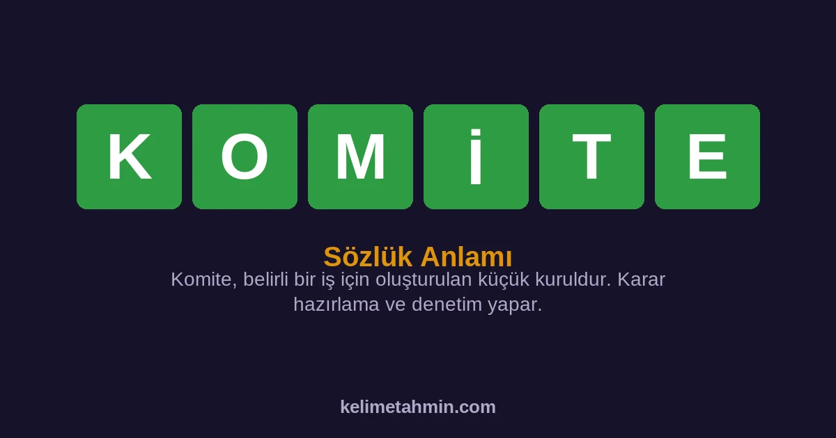 KOMİTE KOMİTE — anlamı ve örnek cümleler