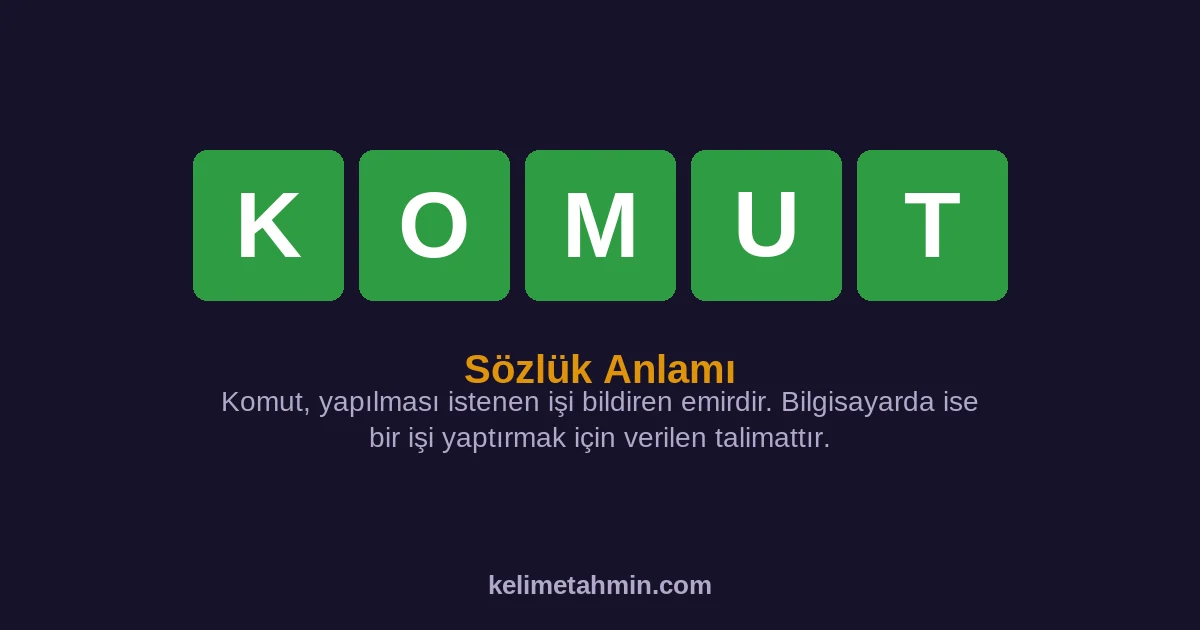 KOMUT KOMUT — anlamı ve örnek cümleler