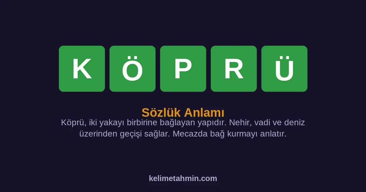 KÖPRÜ KÖPRÜ — anlamı ve örnek cümleler