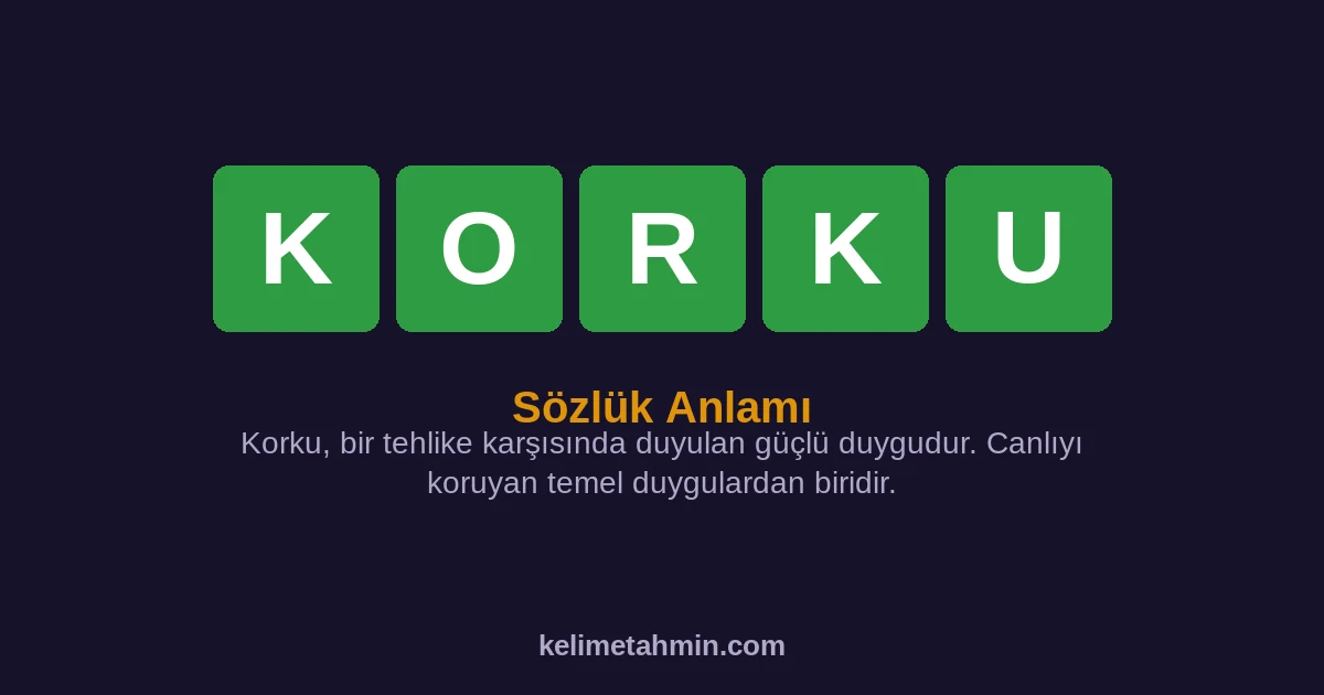 KORKU KORKU — anlamı ve örnek cümleler
