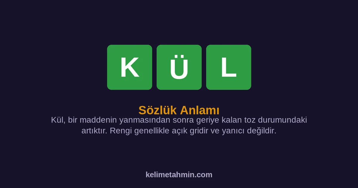 KÜL KÜL — anlamı ve örnek cümleler