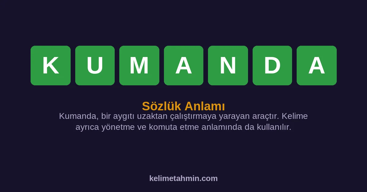 KUMANDA KUMANDA — anlamı ve örnek cümleler