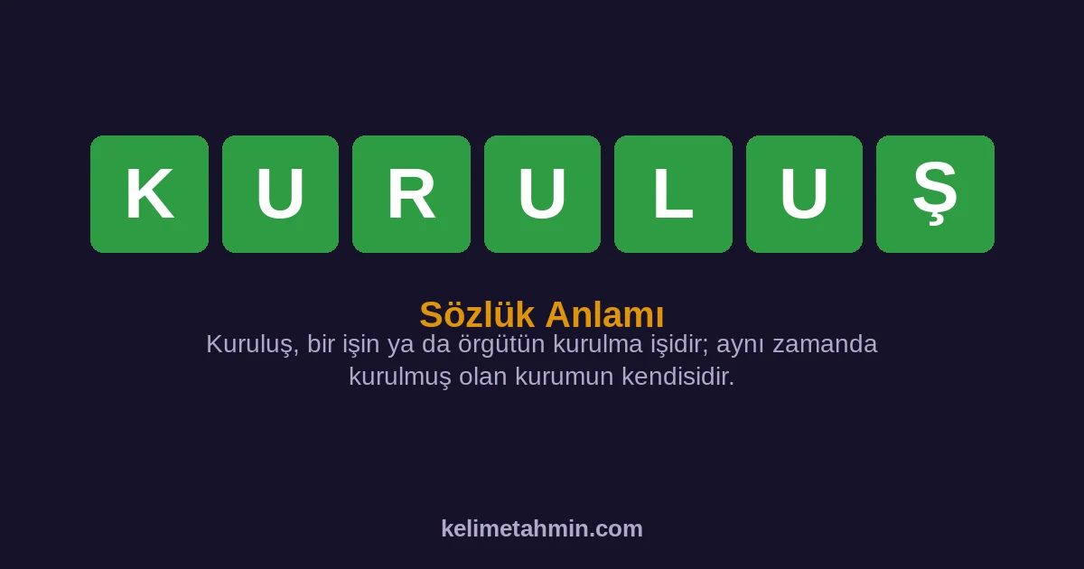 KURULUŞ KURULUŞ — anlamı ve örnek cümleler