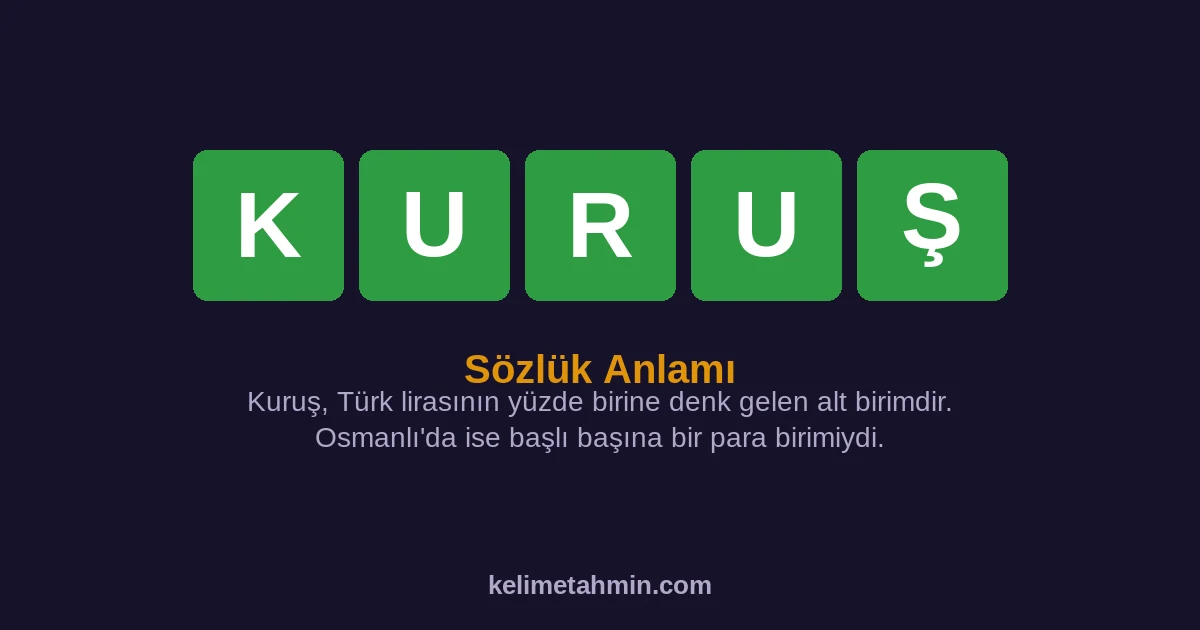 KURUŞ KURUŞ — anlamı ve örnek cümleler