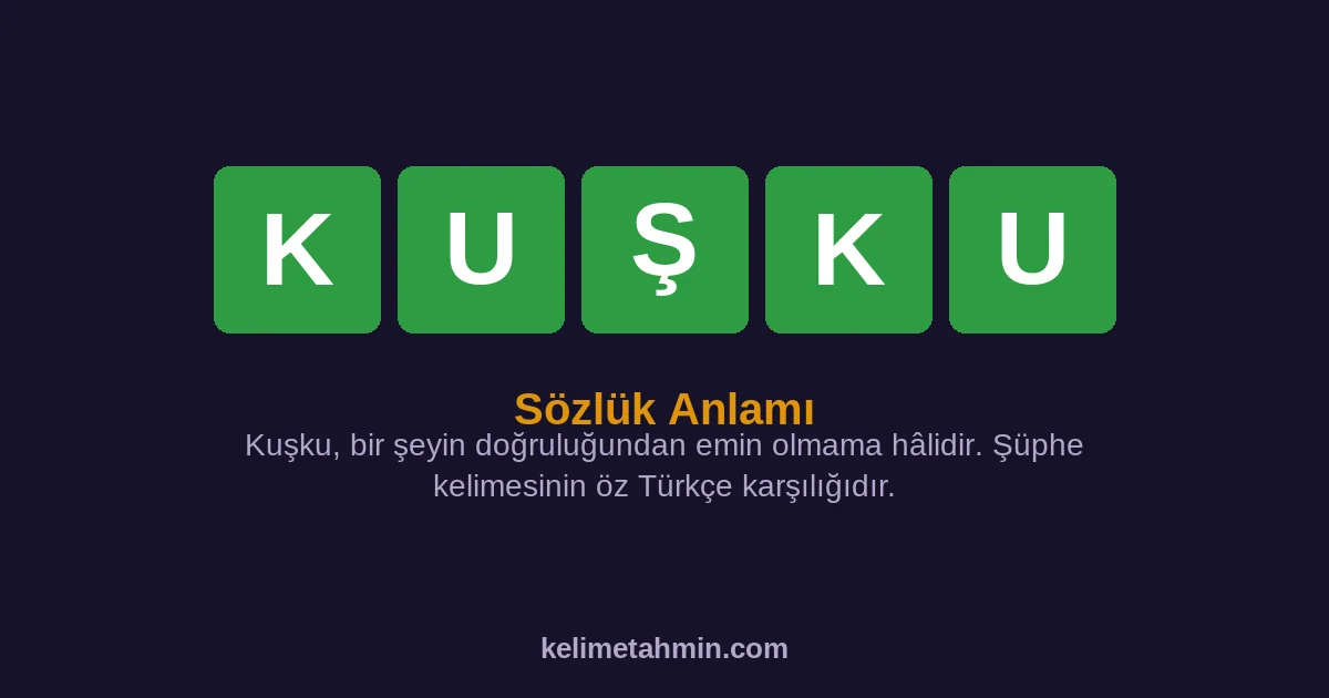 KUŞKU KUŞKU — anlamı ve örnek cümleler