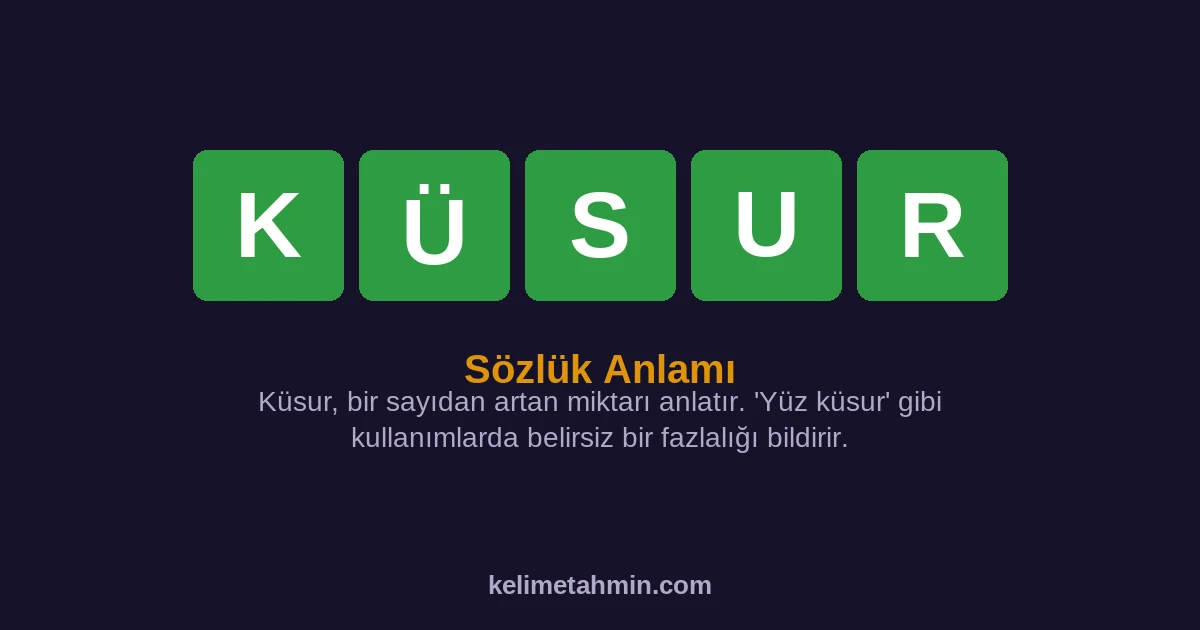 KÜSUR KÜSUR — anlamı ve örnek cümleler
