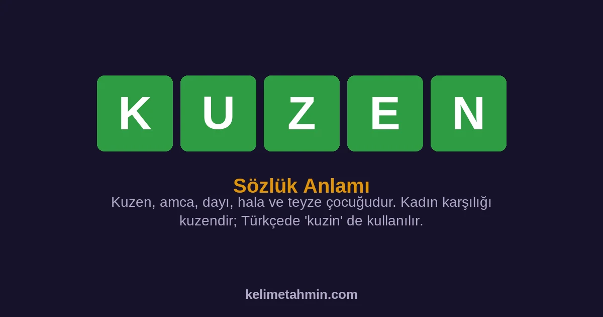 KUZEN KUZEN — anlamı ve örnek cümleler