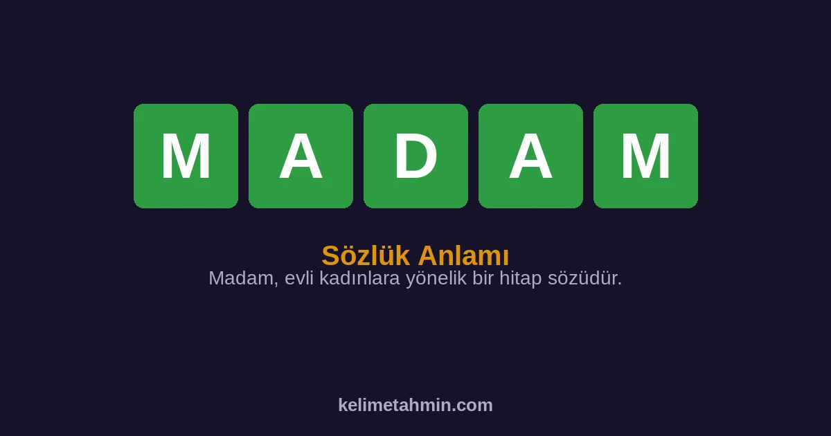 MADAM MADAM — anlamı ve örnek cümleler