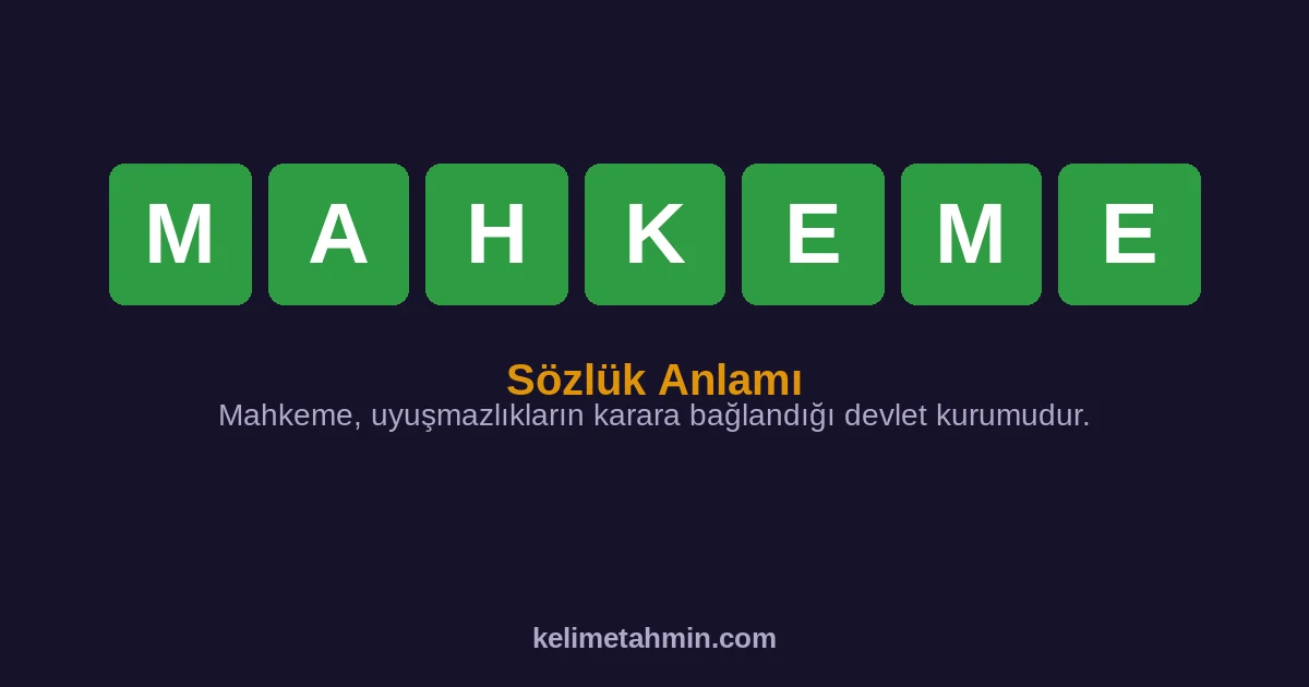MAHKEME MAHKEME — anlamı ve örnek cümleler
