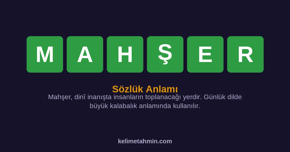 MAHŞER MAHŞER — anlamı ve örnek cümleler