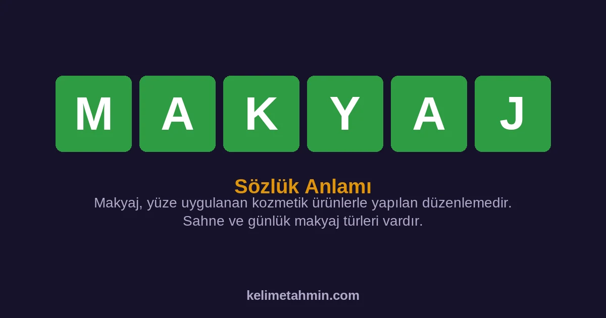 MAKYAJ MAKYAJ — anlamı ve örnek cümleler