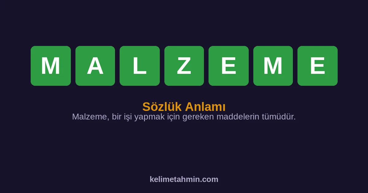 MALZEME MALZEME — anlamı ve örnek cümleler