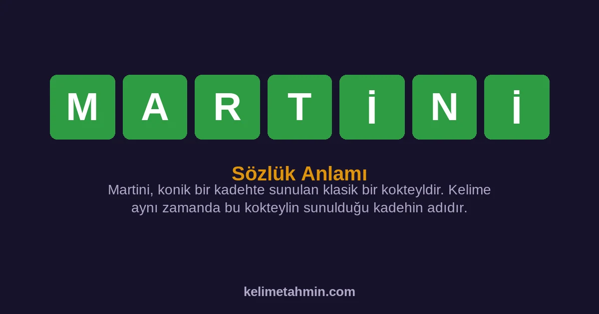 MARTİNİ MARTİNİ — anlamı ve örnek cümleler
