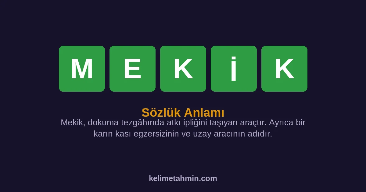 MEKİK MEKİK — anlamı ve örnek cümleler