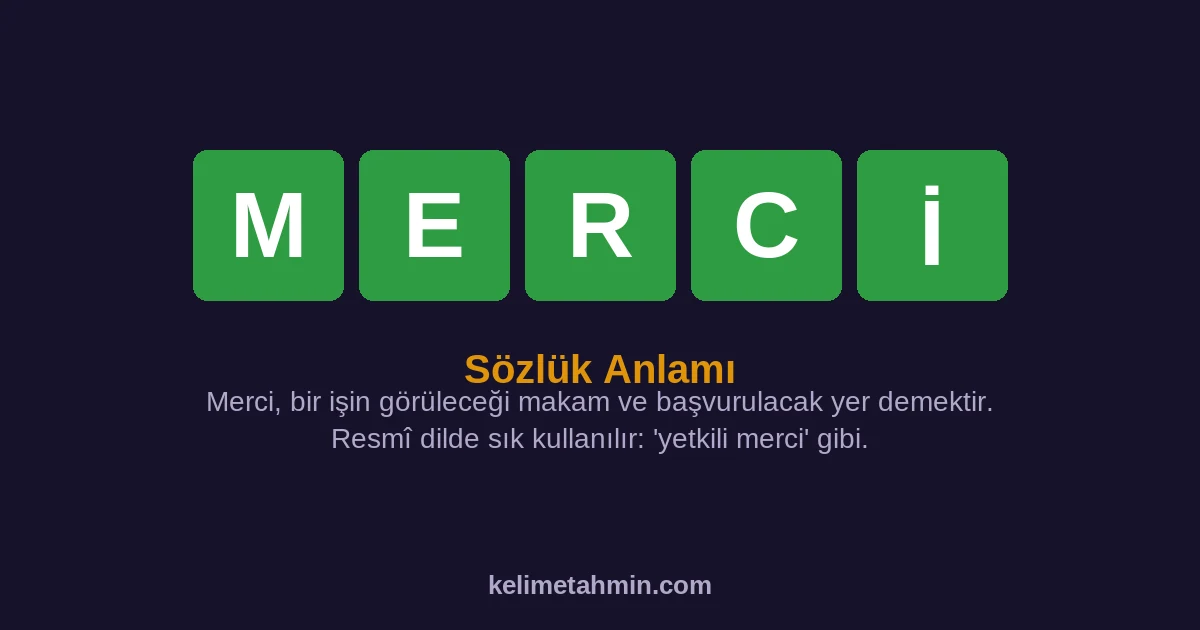 MERCİ MERCİ — anlamı ve örnek cümleler