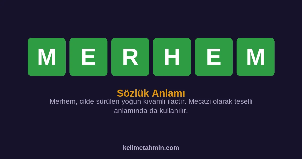 MERHEM MERHEM — anlamı ve örnek cümleler