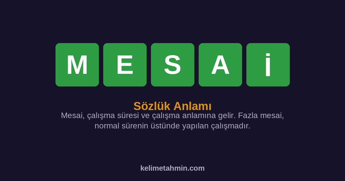 MESAİ MESAİ — anlamı ve örnek cümleler