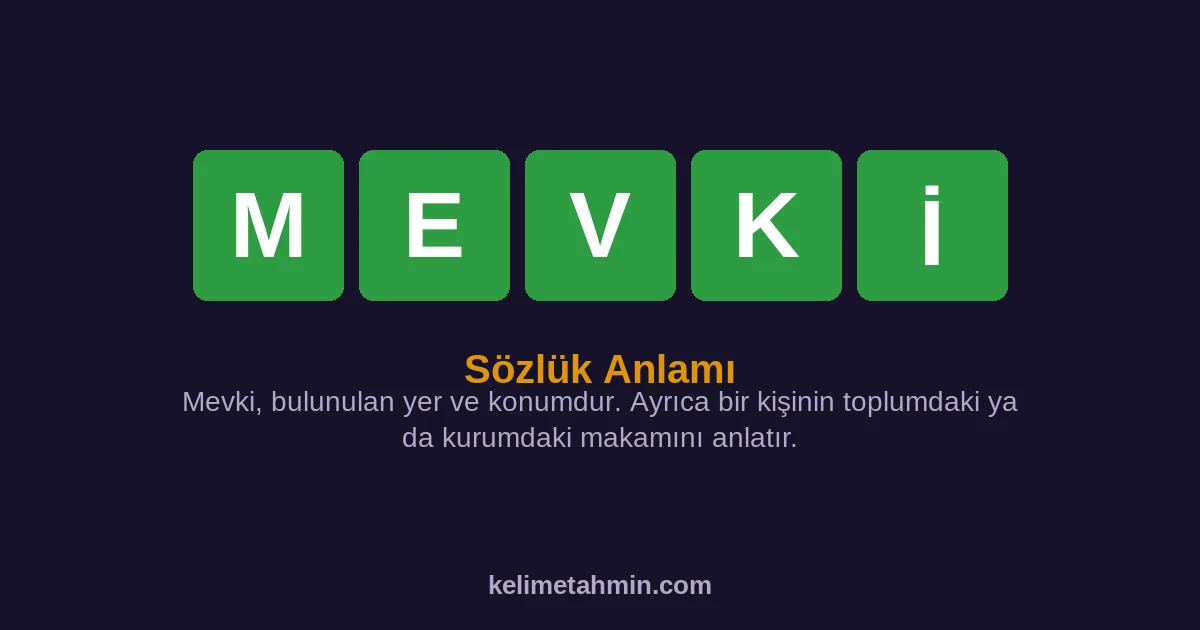 MEVKİ MEVKİ — anlamı ve örnek cümleler