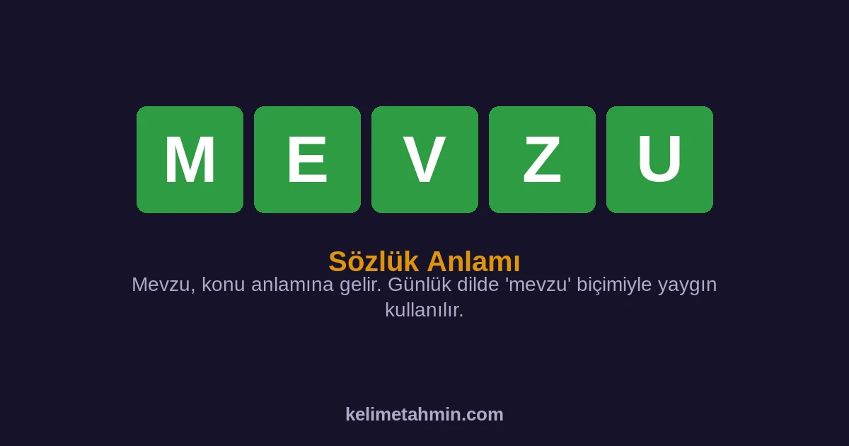 MEVZU MEVZU — anlamı ve örnek cümleler