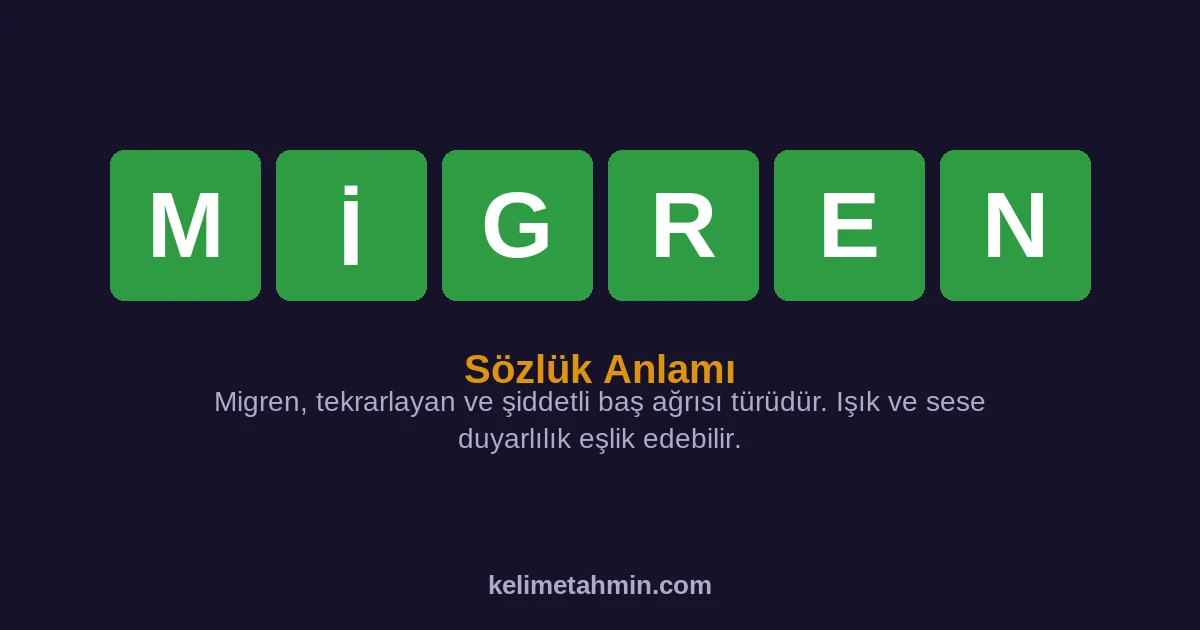 MİGREN MİGREN — anlamı ve örnek cümleler