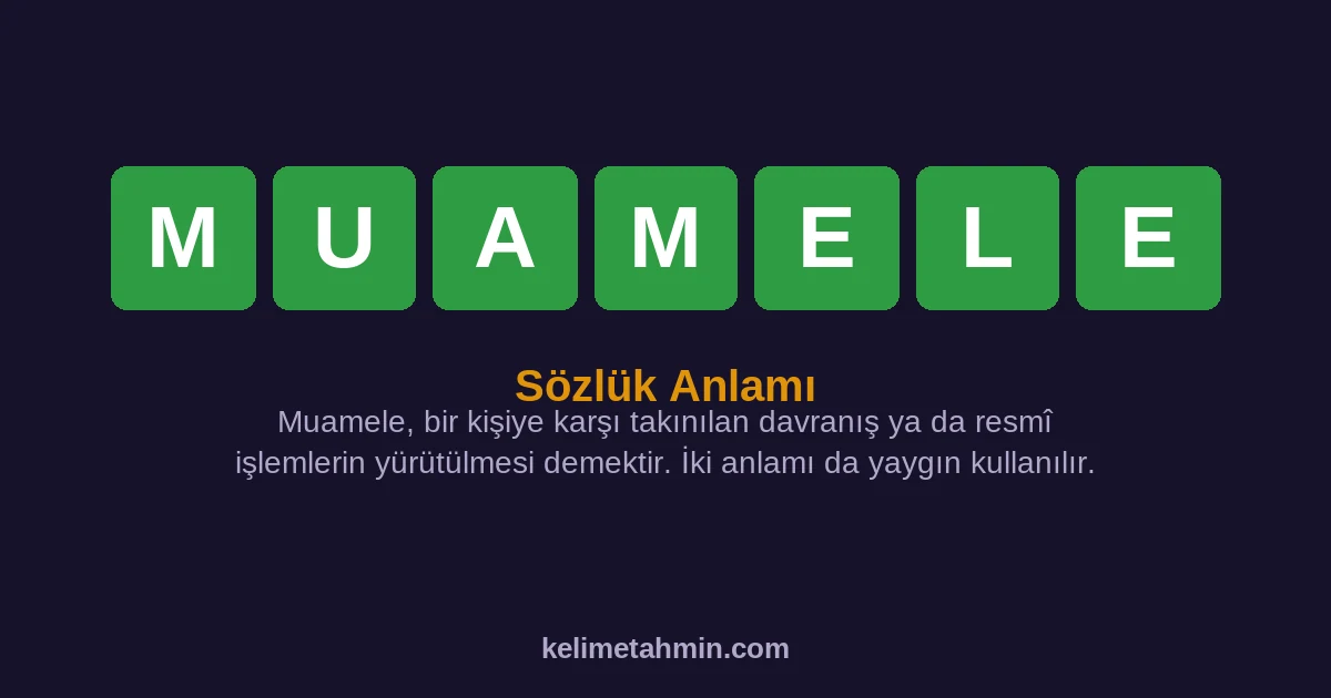 MUAMELE MUAMELE — anlamı ve örnek cümleler
