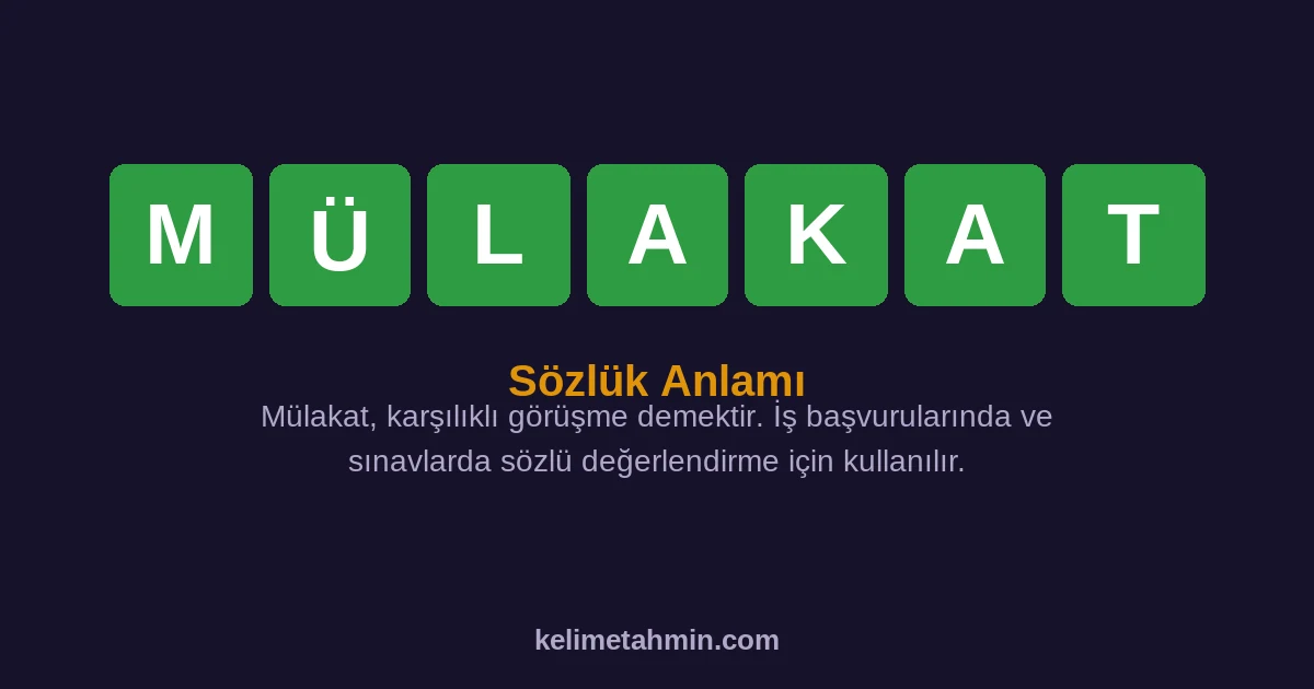 MÜLAKAT MÜLAKAT — anlamı ve örnek cümleler