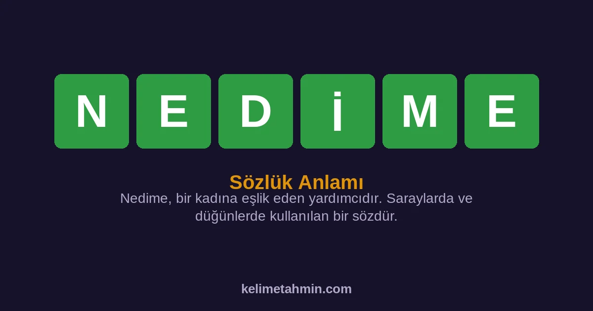 NEDİME NEDİME — anlamı ve örnek cümleler
