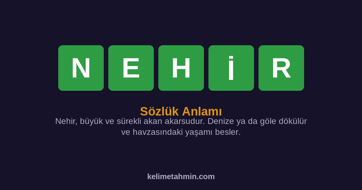 NEHİR NEHİR — anlamı ve örnek cümleler